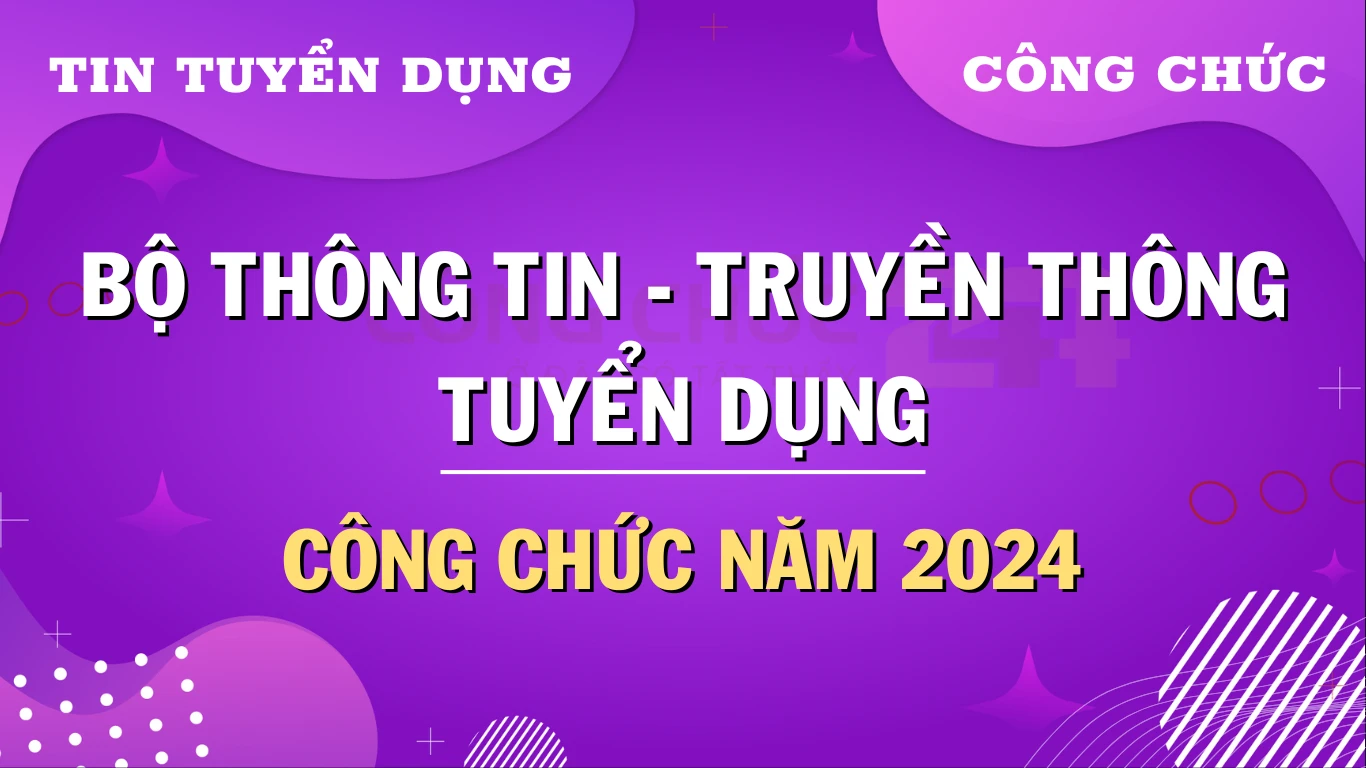 Bộ Thông tin và Truyền thông tuyển dụng công chức năm 2024